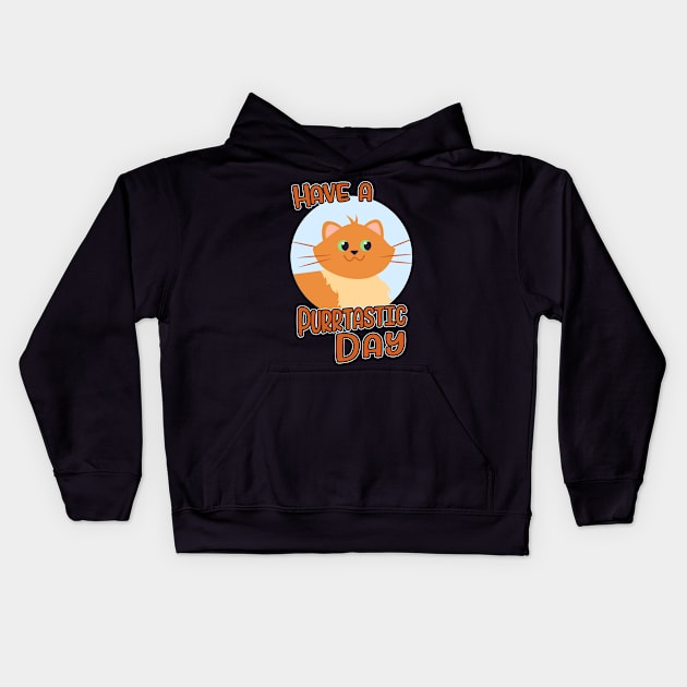 Have A Purrtastic Day Funny Feline Cat Lover Pun Kids Hoodie by Foxxy Merch